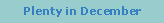 Text Box: Plenty in December